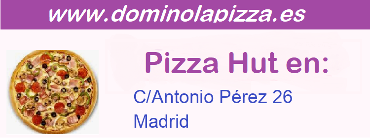 Pizza Hut C/Antonio Pérez 26, Madrid